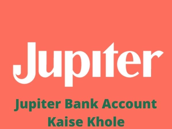 Jupiter Bank Account Kaise Khole | जुपिटर बैंक अकाउंट कैसे खोलें?